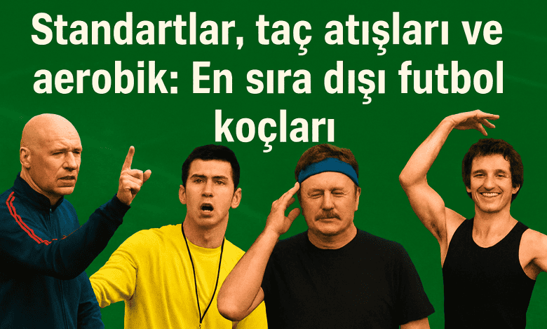 Hipnoz, bale ve daha fazlası En sıradışı futbol antrenörleri