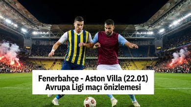 Fenerbahçe – Aston Villa maçının neden Avrupa Ligi’nin en özel karşılaşmalarından biri olabilir