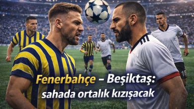Fenerbahçe – Beşiktaş sahada ortalık kızışacak