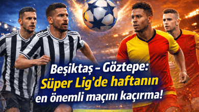 Beşiktaş – Göztepe Süper Lig’de haftanın en önemli maçını kaçırma!